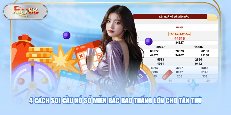 4 cách soi cầu xổ số Miền Bắc bao thắng lớn cho tân thủ