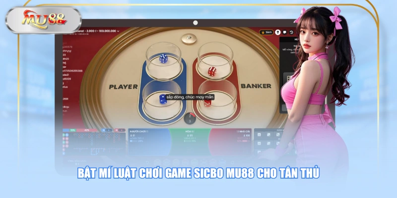 Bật mí luật chơi game Sicbo MU88 cho tân thủ