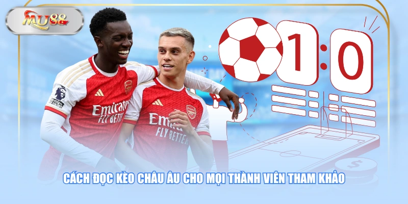 Cách đọc kèo châu Âu cho mọi thành viên tham khảo