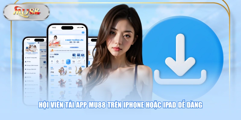 Hội viên tải app MU88 trên iPhone hoặc iPad dễ dàng
