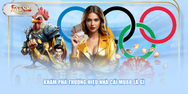 Khám phá thương hiệu nhà cái MU88 là gì