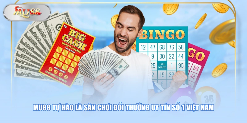MU88 tự hào là sân chơi đổi thưởng uy tín số 1 Việt Nam