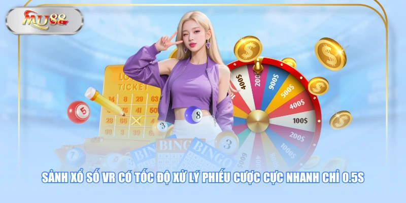 Sảnh xổ số VR có tốc độ xử lý phiếu cược cực nhanh chỉ 0.5s
