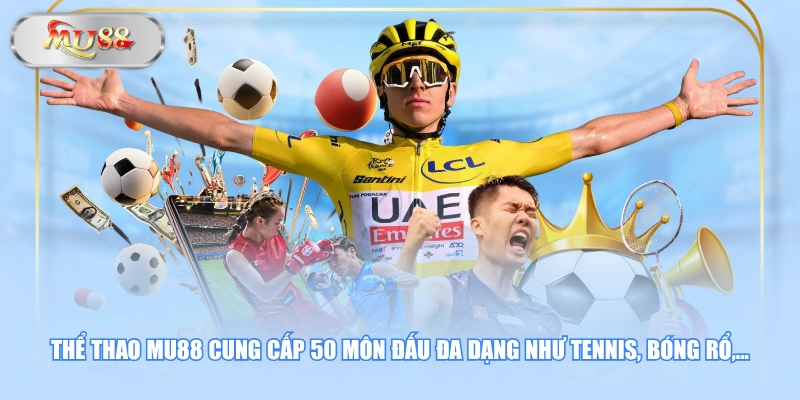 Thể thao MU88 cung cấp 50 môn đấu đa dạng như tennis, bóng rổ,...